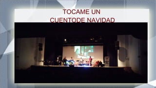 TOCAME UN
CUENTODE NAVIDAD
 