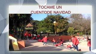 TOCAME UN
CUENTODE NAVIDAD
 