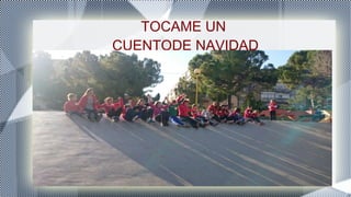TOCAME UN
CUENTODE NAVIDAD
 