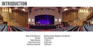 Type of Auditorium
Shape
Total Volume
Total Floor Area
Seating Capacity
Multipurpose (Speech and Music)
Fan-shaped
11393 m...