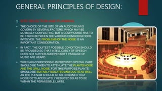 GENERAL PRINCIPLES OF DESIGN:
 SITE SELECTION AND PLANNING
 THE CHOICE OF THE SITE OF AN AUDITORIUM IS
GOVERN BY SEVERAL...