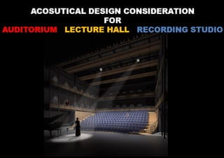 INTRODUCTION
The auditorium, as a place for listening developed from the classical open-air
theaters.
An auditorium includ...