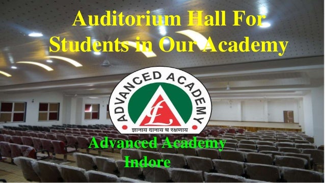 Auditorium Hall For
Students in Our Academy
Advanced Academy
Indore
 