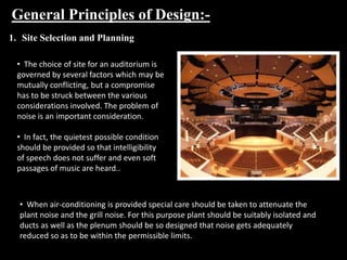 General Principles of Design:-
• The choice of site for an auditorium is
governed by several factors which may be
mutually...