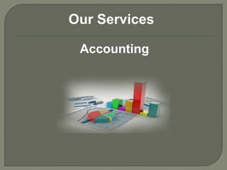 Our Services
Accounting
 