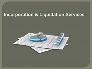 Incorporation & Liquidation Services
 
