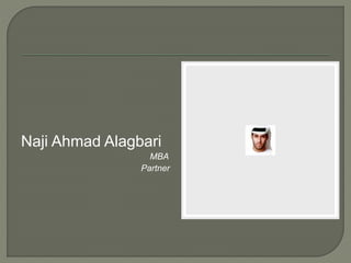 Naji Ahmad Alagbari
MBA
Partner
 