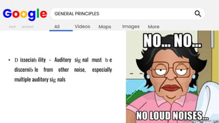 Images
Maps
Videos
All More
Google GENERAL PRINCIPLES
• D issociab ility - Auditory sig nal must b e
discernib le from other noise, especially
multiple auditory sig nals
back proceed
 