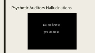 Psychotic Auditory Hallucinations
 