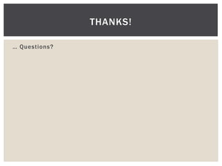 THANKS!

… Questions?
 