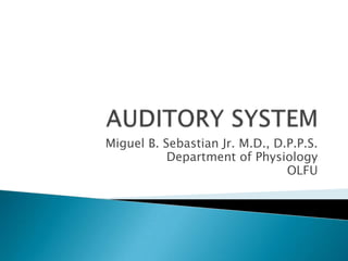 Miguel B. Sebastian Jr. M.D., D.P.P.S.
           Department of Physiology
                                OLFU
 