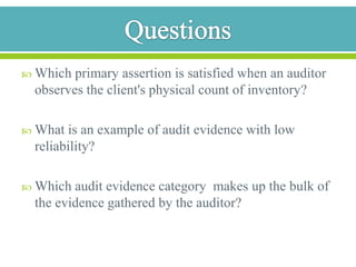 InquiryConsists of seeking information of knowledgeable persons throughout the entity or outside the entityHelps to identify the outside environmentAn inquiry alone does not provide sufficient audit evidenceCan be very informal