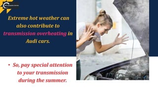 Audi Transmission Overheating What Causes It And How To Prevent It PPTX