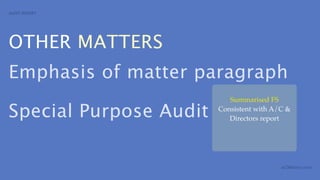 AUDIT REPORT




OTHER MATTERS
Emphasis of matter paragraph
                           Summarised FS

Special Purpose Audit   Consistent with A/C &
                           Directors report




                                          aCOWtancy.com
 