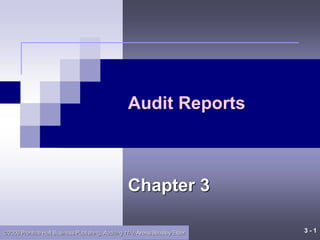3 - 1
©2006 Prentice Hall Business Publishing, Auditing 11/e, Arens/Beasley/Elder
Audit Reports
Chapter 3
 