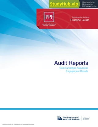Audit Reports
Communicating Assurance
Engagement Results
Licensed to Customer No. 1639361@iiaext.org. Re-distribution is prohibited.
 