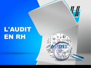 L'AUDIT
EN RH
AUDIT
 