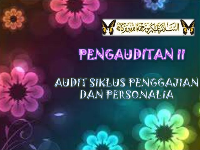 audit atas siklus penggajian Audit atas siklus penggajian dan kepegawaiankelompok 6: hurin insani (309422427) yochanan heksa (30942242) nur oktavia (309422427149) . audit atas siklus penggajian Audit atas siklus penggajian dan kepegawaiankelompok 6: hurin insani (309422427) yochanan heksa (30942242) nur oktavia (309422427149) .