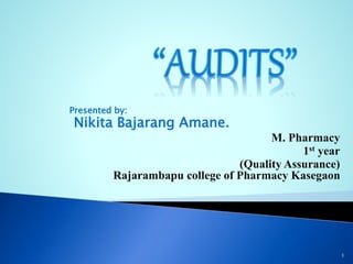Presented by:
Nikita Bajarang Amane.
M. Pharmacy
1st year
(Quality Assurance)
Rajarambapu college of Pharmacy Kasegaon
1
 