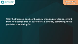 Get Control &
Optimize Cost
License Cloud Experts
With the increasing and continuously changing metrics, one might
think non-compliance of customers is actually something these
publishersareaimingfor
 