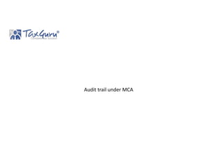 Audit trail under MCA
 