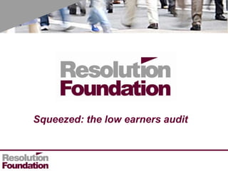 Squeezed: the low earners audit 