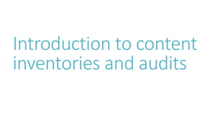 Introduction to content
inventories and audits
 