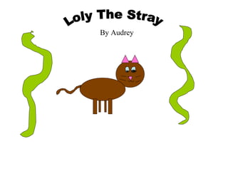 By Audrey Loly The Stray 