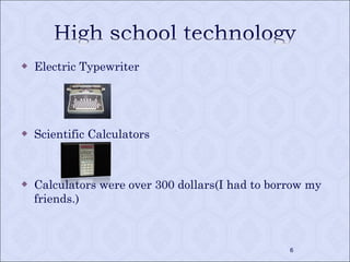 Electric Typewriter Scientific Calculators Calculators were over 300 dollars(I had to borrow my friends.) 