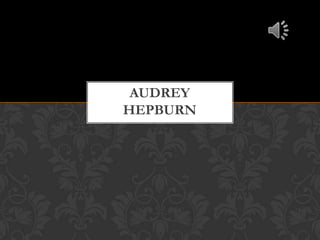 AUDREY
HEPBURN
 