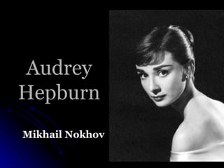 Audrey Hepburn Mikhail Nokhov 