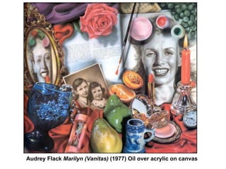 Audrey Flack  Marilyn (Vanitas)  (1977) Oil over acrylic on canvas  