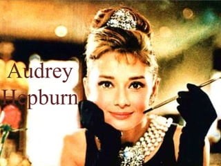 Audrey
Hepburn
 