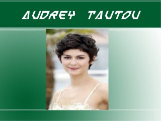 Audrey Tautou
 