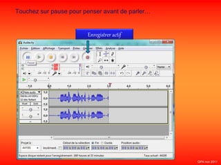 Enregistrer actif
Touchez sur pause pour penser avant de parler…
GPA nov 2011
 