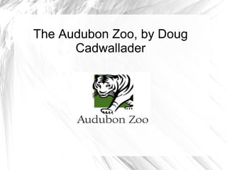 The Audubon Zoo, by Doug
      Cadwallader
 