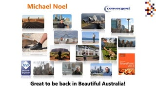 Michael Noel
Great to be back in Beautiful Australia!
 
