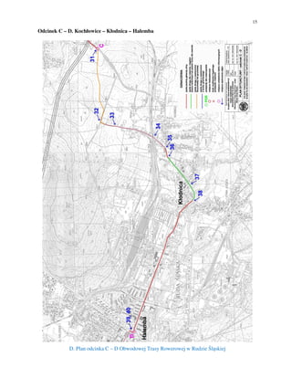 15
Odcinek C – D. Kochłowice – Kłodnica – Halemba
D. Plan odcinka C – D Obwodowej Trasy Rowerowej w Rudzie Śląskiej
 