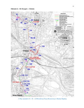41
Odcinek G – H. Orzegów – Chebzie
I. Plan odcinków G – H – A Obwodowej Trasy Rowerowej w Rudzie Śląskiej
 