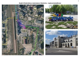 4
Audyt infrastruktury rowerowej w Zawierciu – węzły przesiadkowe
 