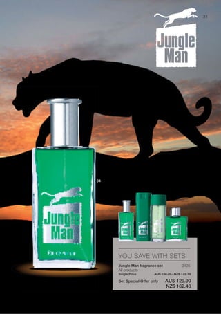 31




04




     YOU SAVE WITH SETS
     Jungle Man fragrance set            3425
     All products
     Single Price       AU$ 138.20 · NZ$ 172.70

     Set Special Offer only     AU$ 129.90
                                NZ$ 162.40
 