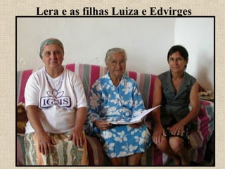 Lera e as filhas Luiza e Edvirges
 