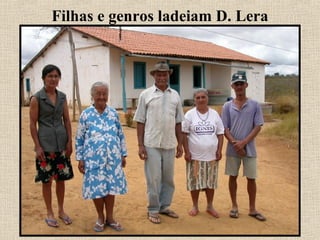 Filhas e genros ladeiam D. Lera
 