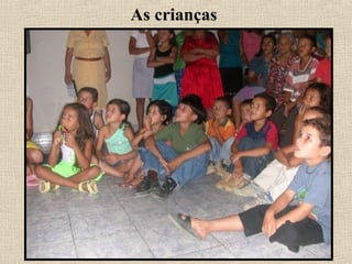 As crianças
 