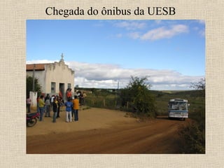 Chegada do ônibus da UESB
 