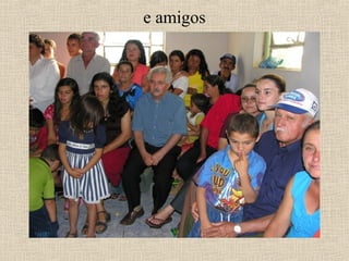 e amigos
 