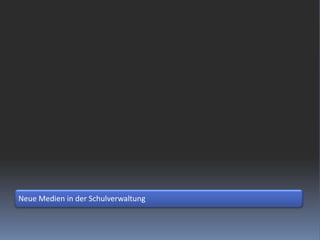 Neue Medien in der Schulverwaltung