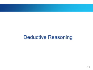 11
Deductive Reasoning
 