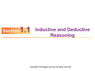 Copyright © Cengage Learning. All rights reserved.
Inductive and Deductive
Reasoning
Section1.1
 