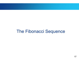 17
The Fibonacci Sequence
 